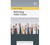 Richard E. Wagner Rethinking Public Choice (Copertina rigida)