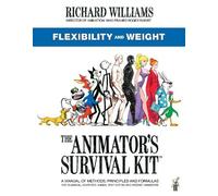 The Animator's Survival Kit: Flexibility and Weight: (Richard Williams'