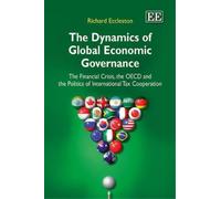 Richard Eccleston The Dynamics of Global Economic Governance (Copertina rigida)