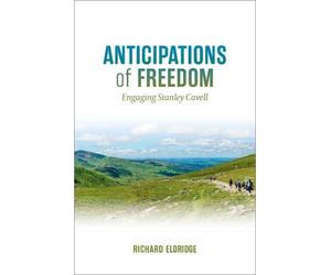 Richard Eldridge Anticipations of Freedom (Copertina rigida)