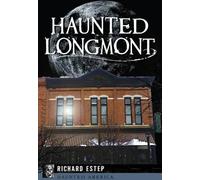 Richard Estep Haunted Longmont (Tascabile) Haunted America