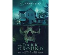 Richard Estep On Dark Ground (Tascabile) Investigating the Haunted