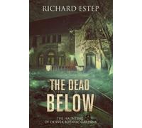 Richard Estep The Dead Below (Tascabile) Investigating the Haunted
