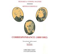 Richard Et Cosima Wagner, Arthur Gobineau: Correspondance, 1880-1882