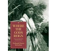 Richard Evans Schultes Where the Gods Reign (Tascabile)