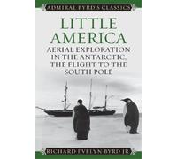 Richard Evelyn Byrd Jr. Little America (Tascabile) Admiral Byrd Classics
