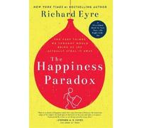 Richard Eyre Happiness Paradox The Happiness Paradigm (Tascabile)