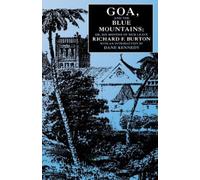 Richard F. Burt Goa, and the Blue Mountains; Or, Six Months of Sick (Tascabile)