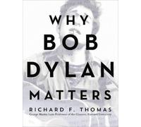 Richard F Thomas Why Bob Dylan Matters (Copertina rigida)