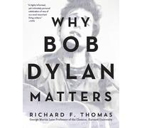 Richard F Thomas Why Bob Dylan Matters (Tascabile)