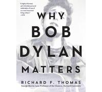 Richard F Thomas Why Bob Dylan Matters (Tascabile)