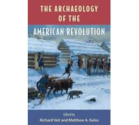Richard F. Veit The Archaeology of the American Revolution (Copertina rigida)