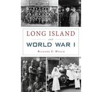 Richard F. Welch Long Island and World War I (Tascabile)