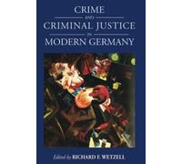 Richard F. Wetzell Crime and Criminal Justice in Modern Germany (Tascabile)