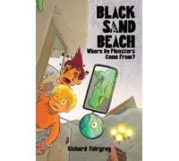 Richard Fairgra Black Sand Beach 4: Where Do Monsters Come Fr (Copertina rigida)