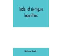 Richard Farley Tables of six-figure logarithms; Containing the Logar (Tascabile)