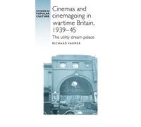 Richard Farmer Cinemas and Cinemagoing in Wartime Britain, 19 (Copertina rigida)