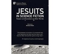 Richard Feist Jesuits in Science Fiction: Reason and Revelati (Copertina rigida)