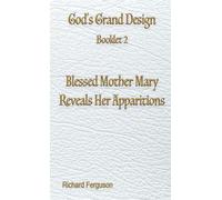 Richard Ferguso Blessed Mother Mary Reveals Her Apparitions: 2 (God' (Tascabile)