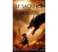 Richard Fierce Le Sacrifice du Dragon (Tascabile) Marqué Par Le Dragon