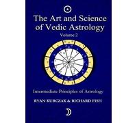Richard Fish W Ryan Kur The Art and Science of Vedic Astrology Volu (Tascabile)