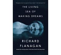 Richard Flanagan The Living Sea of Waking Dreams (Tascabile)