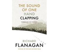Richard Flanagan The Sound of One Hand Clapping (Tascabile)