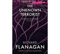 Richard Flanagan The Unknown Terrorist (Tascabile)