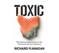 Toxic: The Rotting Underbelly of the Tasmanian Salmon Industry