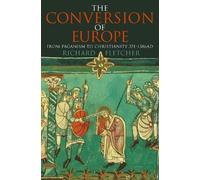 Richard Fletcher The Conversion of Europe (Tascabile)