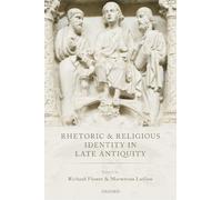 Richard Flower Rhetoric and Religious Identity in Late Antiqu (Copertina rigida)