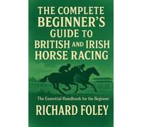 Richard Foley The Complete Beginner's Guide To British And Irish Hor (Tascabile)