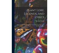 Richard Folkard Plant Lore, Legends, and Lyrics (Tascabile)