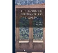 Richard Ford The Handbook For Travellers In Spain, Part 1 (Copertina rigida)