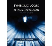 Richard Forringer Symbolic Logic and the Binomial Expansion (Tascabile)