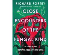 Richard Fortey Close Encounters of the Fungal Kind (Copertina rigida)