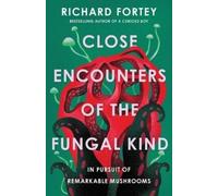 Richard Fortey Close Encounters of the Fungal Kind (Copertina rigida)