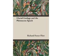 Richard Foster Flint Glacial Geology And The Pleistocene Epoch (Tascabile)