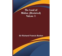 Richard Francis Burton The Land of Midian (Revisited) - Volume 1 (Tascabile)