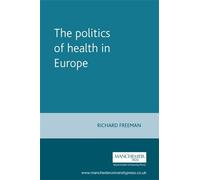 Richard Freeman The Politics of Health in Europe (Tascabile) European Politics