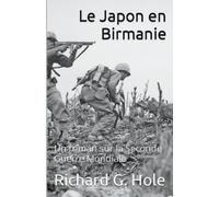 Richard G Hole Le Japon en Birmanie (Tascabile) La Seconde Guerre Mondiale