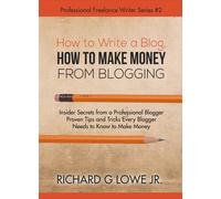 Richard G, Jr L How to Make Money from Blogging How to Write (Copertina rigida)