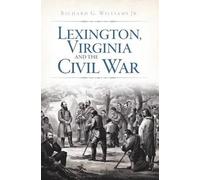 Richard G., Jr. Williams Lexington, Virginia and the Civil War (Tascabile)