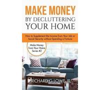 Richard G Lowe Make Money by Decluttering Your Home (Copertina rigida)
