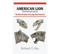 Richard G Ray AMERICAN LION (Panthera leo atrox) (Tascabile) Prehistoric Animals
