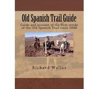 Richard G Walle Old Spanish Trail Guide: Guide and account of the fi (Tascabile)