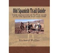 Richard G Waller Old Spanish Trail Guide (Tascabile)