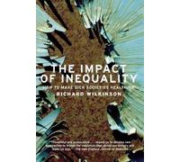 Richard G. Wilkinson The Impact of Inequality (Tascabile)