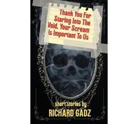 Richard Gadz Thank You For Staring Into The Void, Your Scream Is Imp (Tascabile)