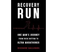 Richard Gallego Recovery Run: One Man's Journey from Rock Bottom to (Tascabile)